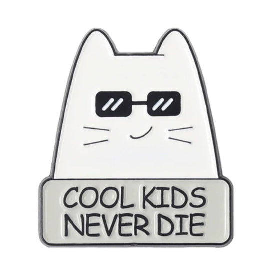 Cool Kids Never Die Cat Pin - molonado